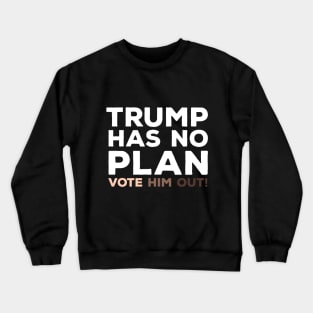 Trump Has No Plan Anti-Racism Crewneck Sweatshirt